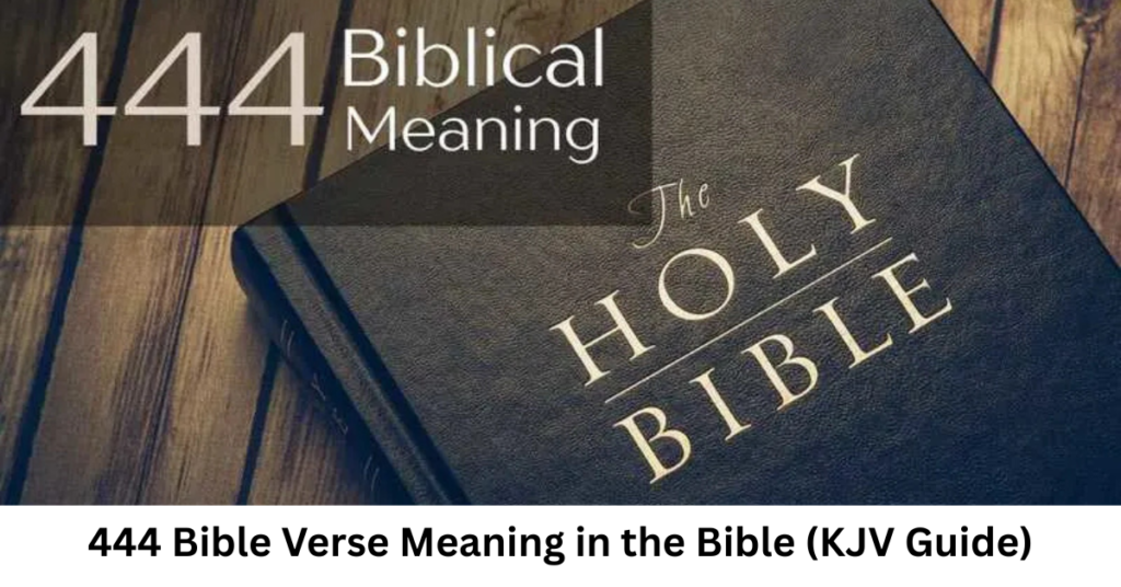 444 Bible Verse Meaning in the Bible (KJV Guide)