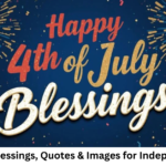 4th of July Blessings, Quotes & Images for Independence Day