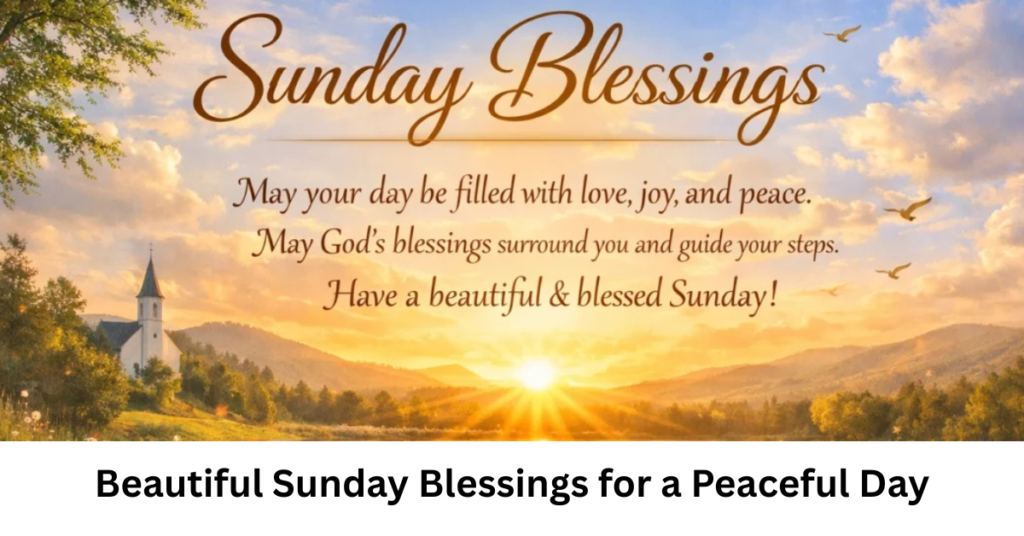 Beautiful Sunday Blessings for a Peaceful Day