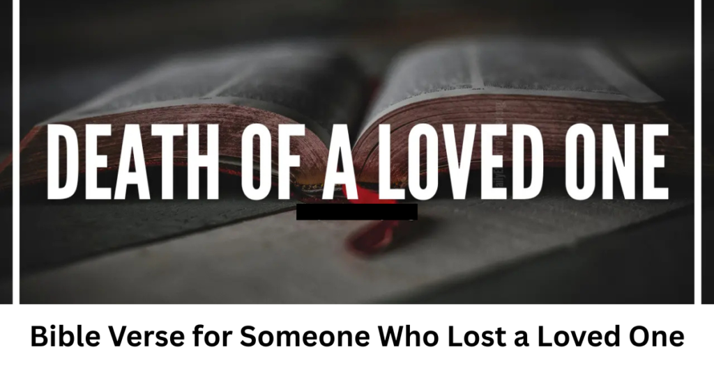 Bible Verse for Someone Who Lost a Loved One