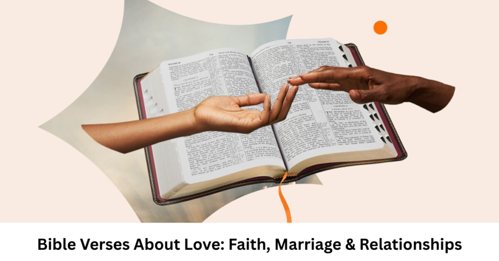 Bible Verses About Love: Faith, Marriage & Relationships
