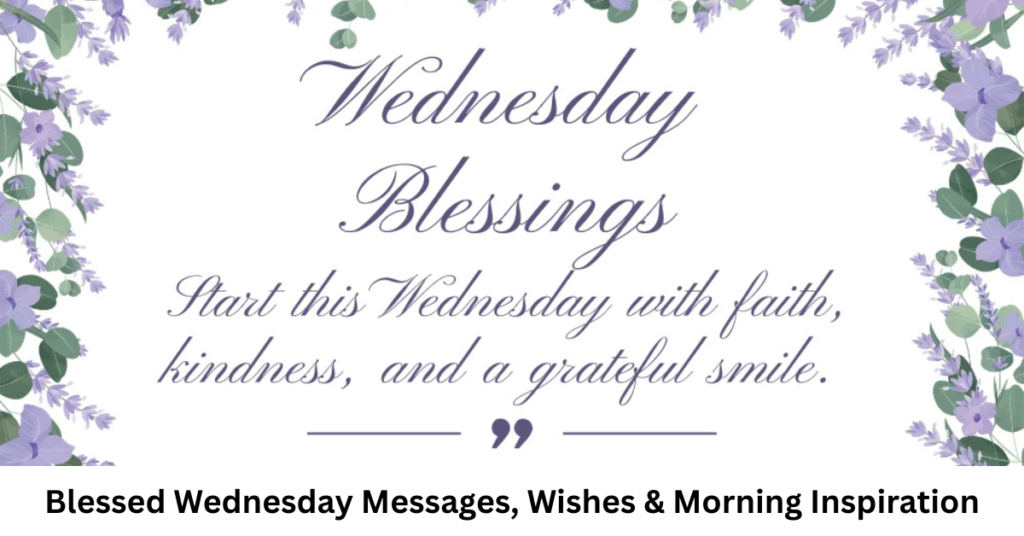 Blessed Wednesday Messages, Wishes & Morning Inspiration
