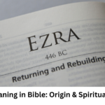 Ezra Meaning in Bible: Origin & Spiritual Insight