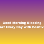 Good Morning Blessings: Start Every Day with Positivity