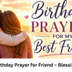 Heartfelt Birthday Prayer for Friend – Blessings & Wishes