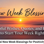 Inspirational New Week Blessings for Positivity & Success