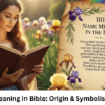 Iris Name Meaning in Bible: Origin & Symbolism Explained