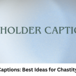 Keyholder Captions: Best Ideas for Chastity & Femdom