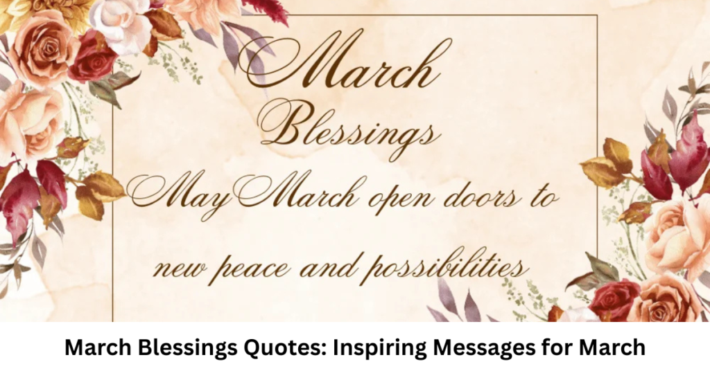 March Blessings Quotes: Inspiring Messages for March