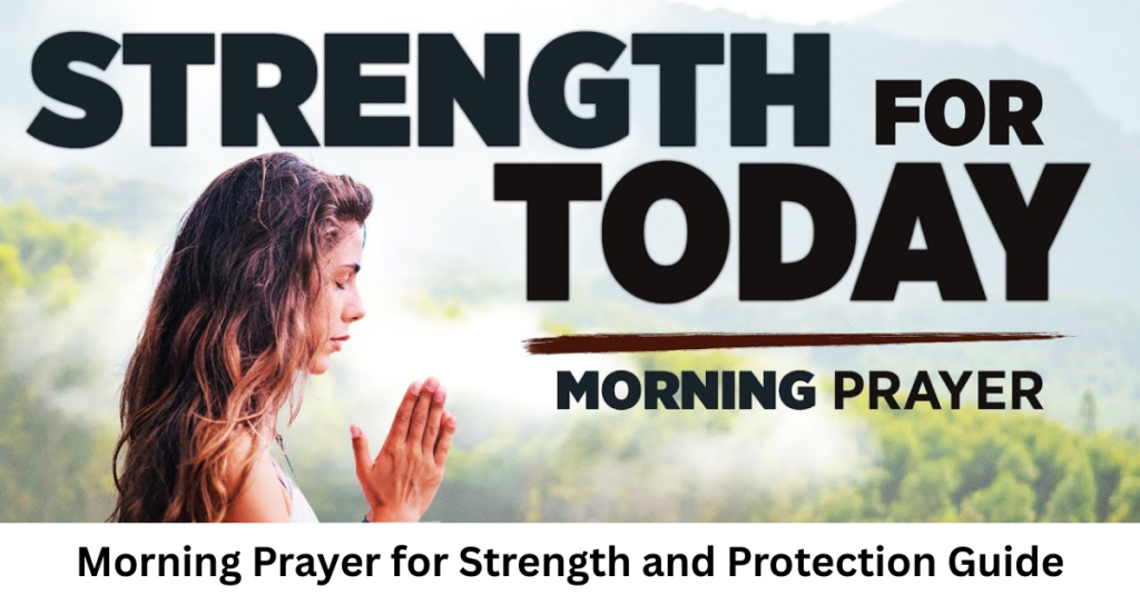 Morning Prayer for Strength and Protection Guide