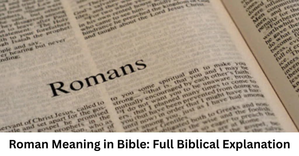 Roman Meaning in Bible: Full Biblical Explanation