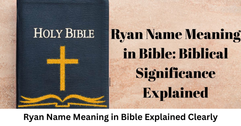 Ryan Name Meaning in Bible Explained Clearly