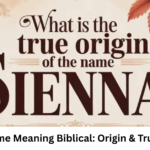 Sienna Name Meaning Biblical: Origin & True Meaning
