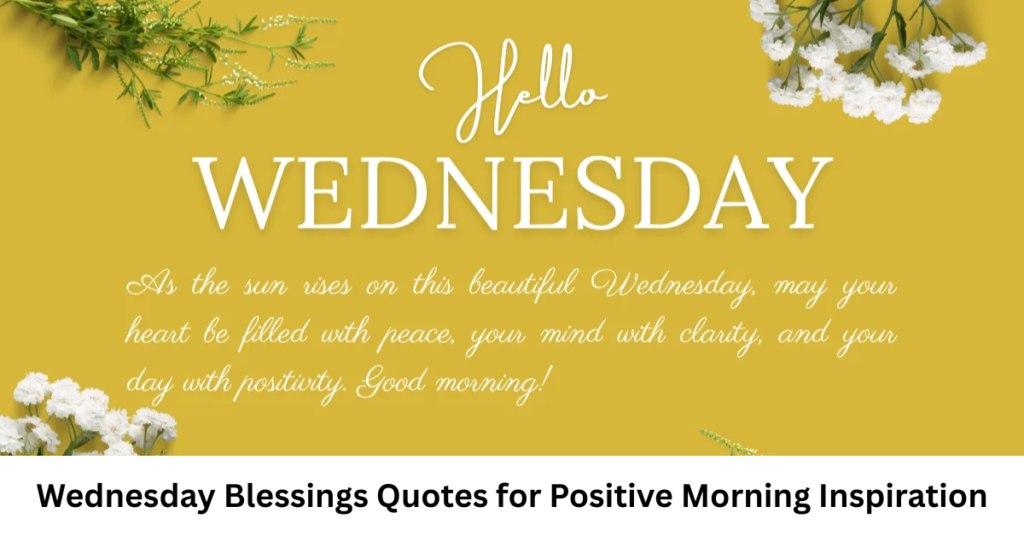 Wednesday Blessings Quotes for Positive Morning Inspiration