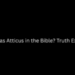 Who Was Atticus in the Bible? Truth Explained