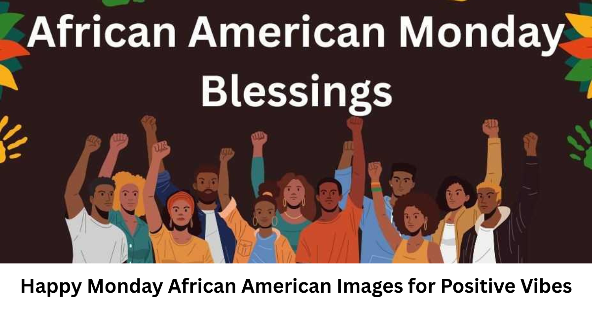 Happy Monday African American Images for Positive Vibes
