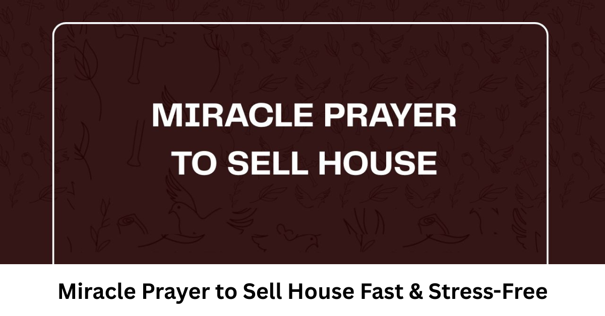 Miracle Prayer to Sell House Fast & Stress-Free
