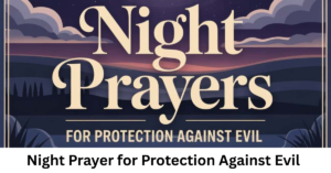 Night Prayer for Protection Against Evil
