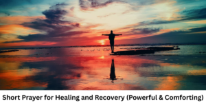Short Prayer for Healing and Recovery (Powerful & Comforting)